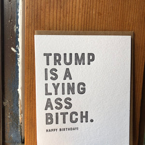 Trump Lying Ass Bitch Letterpress Greeting Card by Sapling Press - Upstate MN 